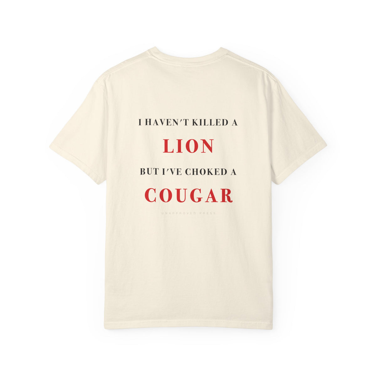 I HAVEN'T KILLED A LION // HEAVYWEIGHT TEE