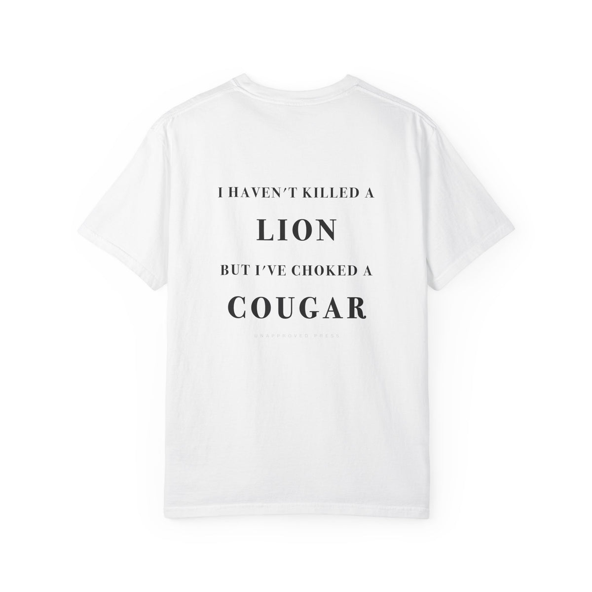 I HAVEN'T KILLED A LION // HEAVYWEIGHT TEE