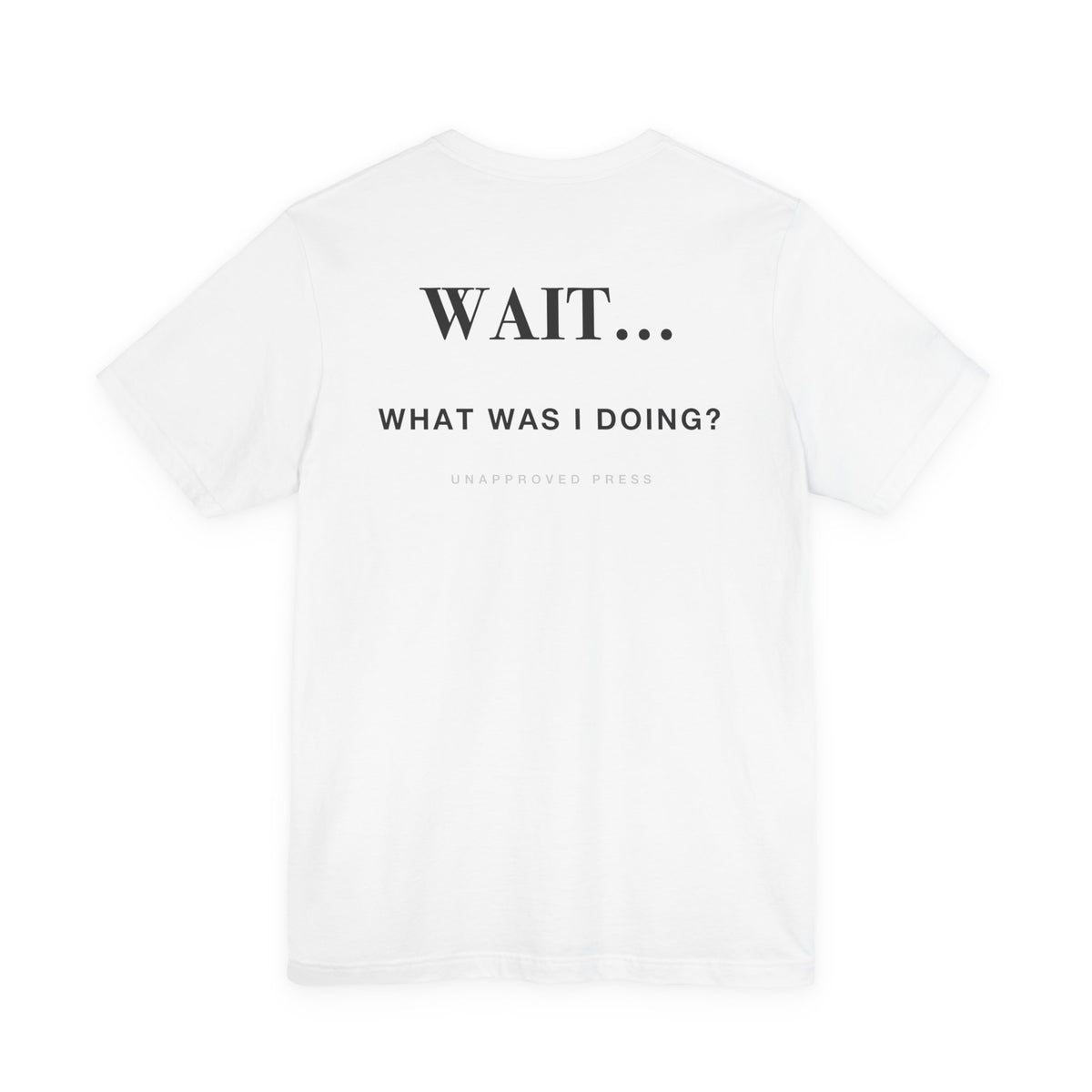 WAIT WHAT WAS I DOING // HEAVYWEIGHT TEE