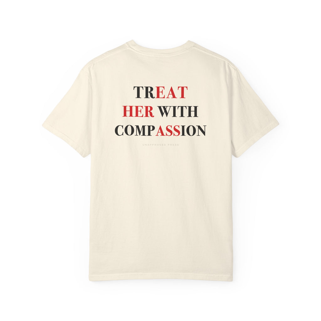 TREAT HER WITH COMPASSION // HEAVYWEIGHT TEE
