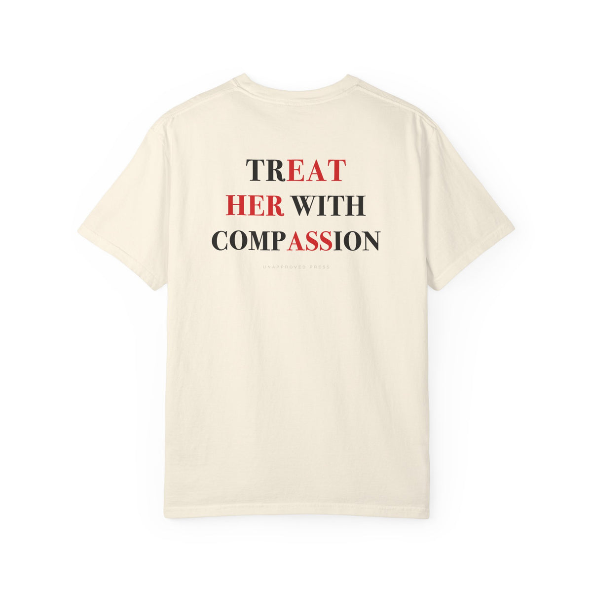 TREAT HER WITH COMPASSION // HEAVYWEIGHT TEE