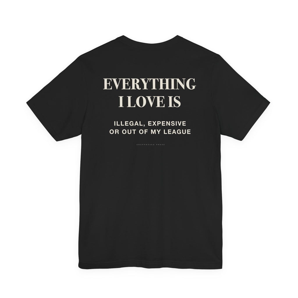 Everything I Love Is Out Of My League Heavyweight Tee
