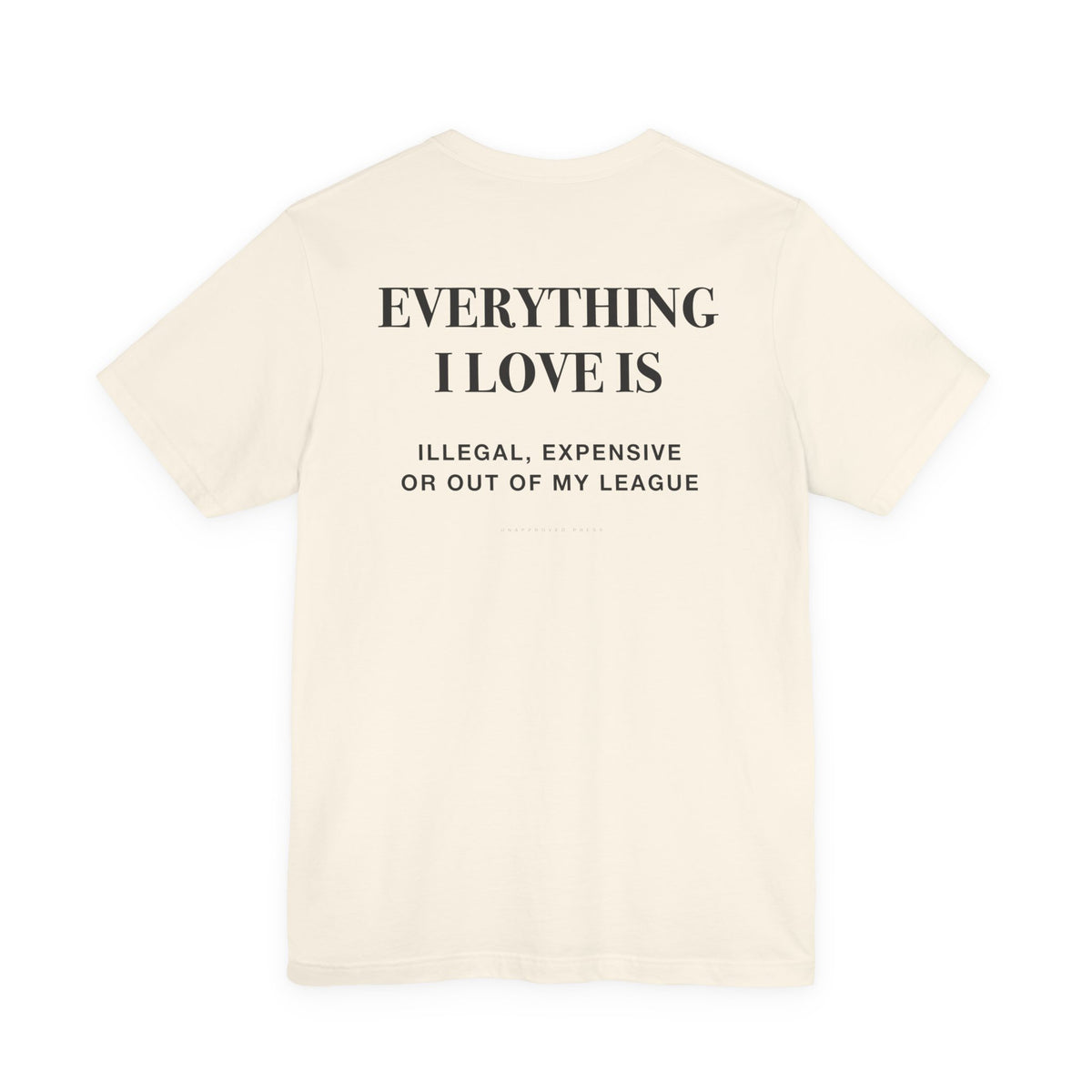 Everything I Love Is Out Of My League Heavyweight Tee